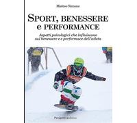 Sport, benessere e performance. Aspetti psicologici che influiscono sul benessere e e performance dell’atleta