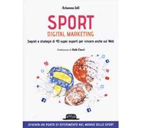Sport digital marketing. Segreti e strategie di 40 super esperti per vincere anche sul web