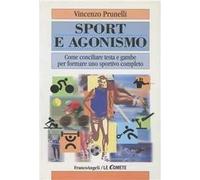 Sport e agonismo. Come conciliare testa e gambe per formare uno sportivo completo
