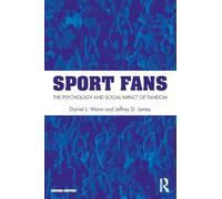 Sport Fans: The Psychology and Social Impact of Fandom