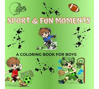 Sport & Fun Moments: A Coloring Book for Boys