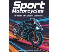 Sport Motorcycles Coloring Book: For Adults: Ultra Detailed Superbikes, Dynamic Riding Scenes & Cinematic Mechanical Art | High-Quality Stress Relief Coloring Pages