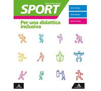 Sport. Per una didattica inclusiva. Per la Scuola media. Con e-book. Con espansione online