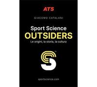 Sport Science. Outsiders. Le origini, la storia, la cultura