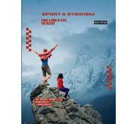 Sport & Stoicism - Forge a Mind of Steel for Victory: Build Mental Strength, Discipline, and Focus to Turn Pressure into Power