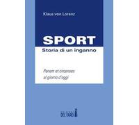Sport. Storia di un inganno. Panem et circenses al giorno d'oggi