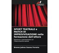 SPORT TEATRALE e MATCH DI IMPROVVISAZIONE nella formazione dell'attore: Esperienze e sperimentazioni con l'improvvisazione teatrale