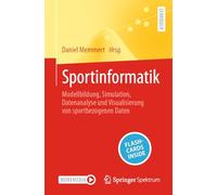 Sportinformatik: Modellbildung, Simulation, Datenanalyse und Visualisierung von sportbezogenen Daten: Modellbildung, Simulation, Datenanalyse Und ... Daten - Includes Digital Download