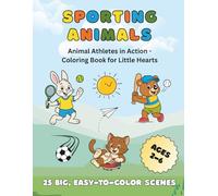 Sporting Animals - Animal Athletes in Action - A Coloring Book for Toddlers and Preschoolers - 60 Pages, 25 Single-Sided Illustrations