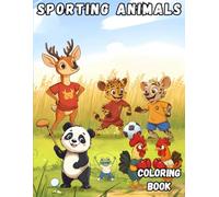 Sporting Animals Coloring Book: An amazing coloring book with 40 illustrations of animals during sports activities