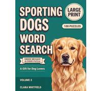 Sporting Dogs Word Search: 100 Large Print Puzzles About Retrievers, Spaniels, Pointers, and Hunting Hounds