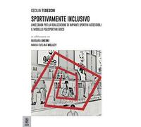 Sportivamente inclusivo. Linee guida per la realizzazione di impianti sportivi accessibili. Il modello polisportiva Gioco