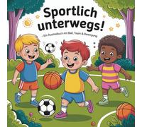 Sportlich unterwegs! - Ein Ausmalbuch mit Ball, Team & Bewegung