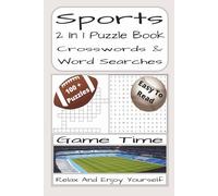 Sports 2 In 1 Crossword And Word Search: Sports-Themed 2 In 1 Crossword And Word Find Puzzles | 230 Pages | 100 + Puzzles With Solutions | A Perfect ... Teens, Adults, Sports Lovers And Puzzle Fans