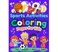 Sports Activities Coloring Pages for Kids: 30 Unique Action-Packed Sports to Color for Kids Ages 3+: Fun & Easy Coloring Pages for Boys and Girls, Football, Baseball, Soccer, Surfing and More!