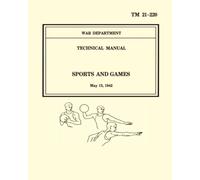 Sports And Games TM 21-220 - War Department Technical Manual: May 13, 1942