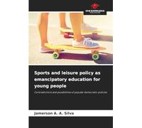 Sports and leisure policy as emancipatory education for young people: Contradictions and possibilities of popular democratic policies