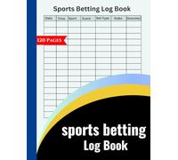 Sports Betting Log Book: Track Your Bets, Analyze Results, and Improve Your Strategy, Football, Tennis, Soccer, Basketball...