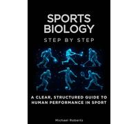 Sports Biology Step by Step: A Clear, Structured Guide to Human Performance in Sport