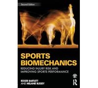 Sports Biomechanics: Second Edition: Reducing Injury Risk and Improving Sports Performance