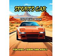 Sports Car Coloring Book for Kids, Teens, and Adults: 50+ High-Speed Designs for Car Enthusiasts | Luxury, Racing, and Classic Sports Cars | Perfect for Relaxation, Creativity, and Stress Relief
