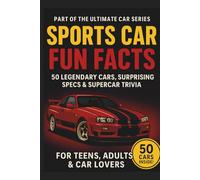 Sports Car Fun Facts: For Teens, Adults and Car Lovers