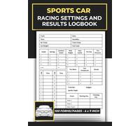 Sports Car Racing Settings and Results Logbook: for any Racer or Mechanic | Performance Tracking & Race Results Record Log Book | 100 Forms