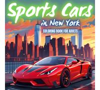 Sports Cars Coloring Book for Adults: 51 Pages of Luxury Supercars and Hypercars in New York to Color - A Premium Artistic Experience for Car Lovers