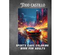 Sports Cars Coloring Book for Adults: Relaxation, Passion, and Supercars - A Creative Way to Unwind