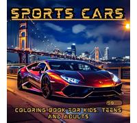 Sports Cars Coloring Book for Kids Teens and Adults: 90 Awesome Cool Colouring Pages of Supercars, Hypercars, Race Cars, Luxury, Dream, American, ... who Love Cars! Christmas Gift, Birth
