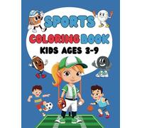 Sports Coloring Book for Kids Ages 3-9: A Set of Active-Themed Illustrations Offering Easy and Fun Activities for Boys and Girls