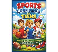 SPORTS CONFIDENCE IN TEENS: Growing Self-Belief Though Athletes’ Struggles and Successes on and off the Field