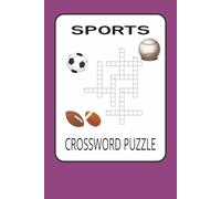 SPORTS CROSSWORD PUZZLE: Crossword Puzzles With Easy to Read Print About Sports, Games, Athletics and more| 6X9 inches, 120 pages| 50+ Puzzles. Great ... and relaxation. Puzzles for Teens and Adults.