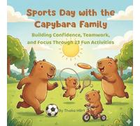Sports Day with the Capybara Family: Building Confidence, Teamwork, and Focus Through 23 Fun Activities