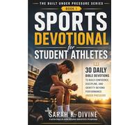 Sports Devotional for Student Athletes: 30 Daily Bible Devotions to Build Confidence, Discipline, and Identity Beyond Performance Under Pressure