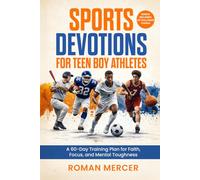 Sports Devotions for Teen Boy Athletes: A 60-Day Training Plan for Faith, Focus, and Mental Toughness