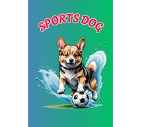 SPORT'S DOG: ANIMALS OF THE WORLD, Positive Affirmation, Motivational and Inspirational Notebook, Animal Notebook, Birthday Gifts, Motivational Gifts, Notebook Gifts, Anniversary Gifts, For All...