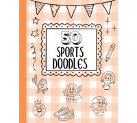 Sports Doodles Drawing Book with Easy Drawing Prompts, Learn to Draw for Kids Who Love to Color