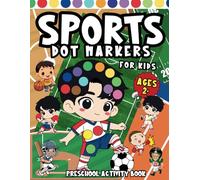 Sports Dot Markers Activity Book for Kids: Fun sports-themed dot marker coloring book to develop hand-eye coordination and creativity with easy and ... for toddlers and preschoolers Ages 2+