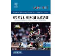 Sports & Exercise Massage: Comprehensive Care for Athletes, Fitness, & Rehabilitation: Comprehensive Care in Athletics, Fitness, and Rehabilitation