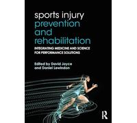 Sports Injury Prevention and Rehabilitation: Integrating Medicine and Science for Performance Solutions