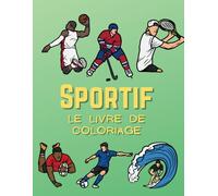 Sports Le Livre de Coloriage: Pour les enfants de 2 à 10 ans