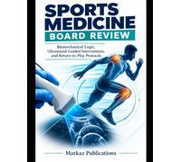 Sports Medicine Board Review: Biomechanical Logic, Ultrasound-Guided Interventions, and Return-to-Play Protocols