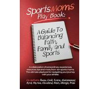 Sports Moms Playbook: A Guide To Balancing Faith, Family & Sports