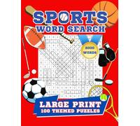 SPORTS WORD SEARCH LARGE PRINT: 2000 Words Hidden in 100 Puzzles Featuring 100 Different Sports