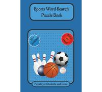 Sports Word Search Puzzle Book: 50+ Action-Packed Puzzles for Travel, Camping, and Road Trips - A Perfect Gift for Athletes, Fans, and Puzzle Lovers of All Ages