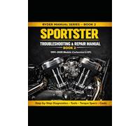 SPORTSTER TROUBLESHOOTING & REPAIR MANUAL 1991-2020 Models (Carbureted & EFI): Step-by-Step Diagnostics • Tools & Sizes • Torque Specs • Real Fixes • DIY Costs & Shop Prices