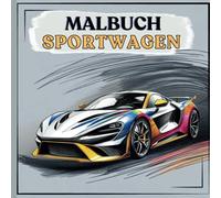 Sportwagen Malbuch: 50 Ausmalbilder mit Supersportwagen. Malbücher für Grundschüler