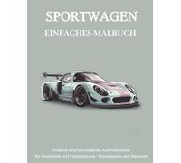 Sportwagen Malbuch Für Senioren Und Rentner: Einfache Muster zum Ausmalen: Entspannung und Konzentration für Senioren und Erwachsene