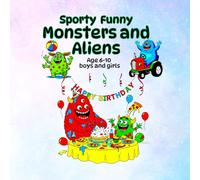 Sporty Funny Monsters and Aliens: age 6-10 boys and girls